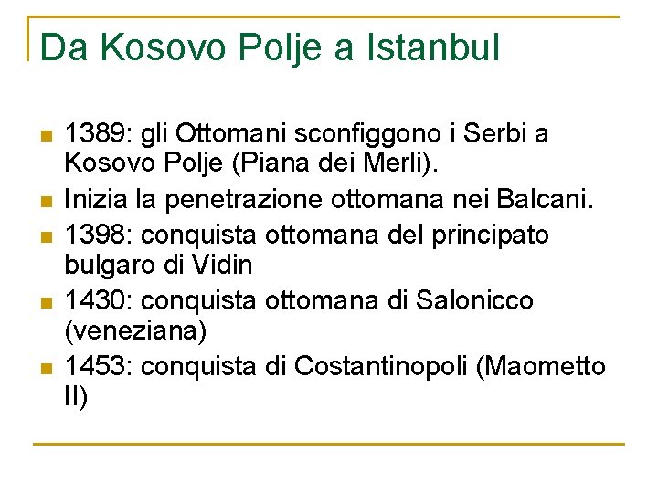 Da Kosovo Polje a Istanbul n n n 1389: gli Ottomani sconfiggono i Serbi