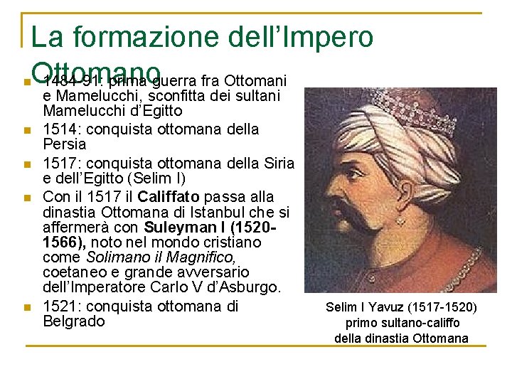 La formazione dell’Impero Ottomano 1484 -91: prima guerra fra Ottomani n n n e