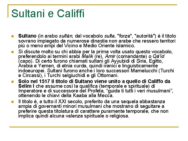Sultani e Califfi n n Sultano (in arabo sultān, dal vocabolo sulta, "forza", "autorità")