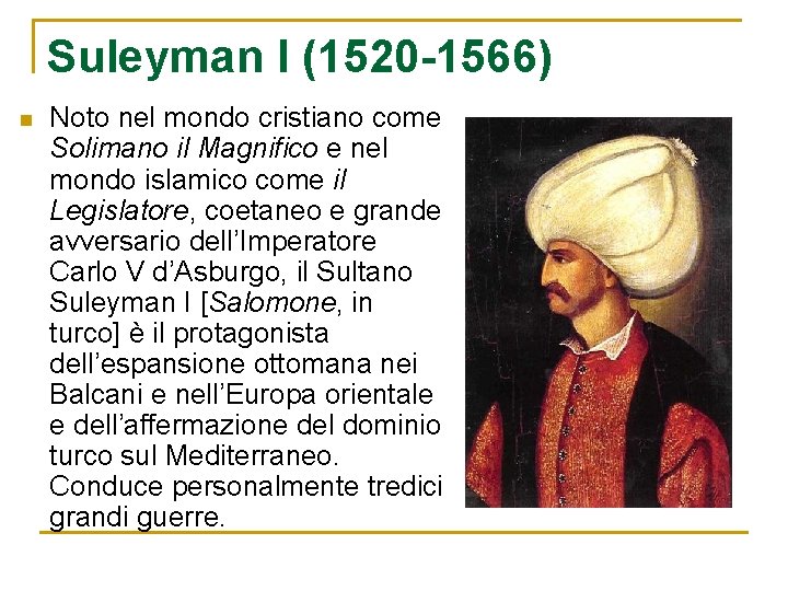 Suleyman I (1520 -1566) n Noto nel mondo cristiano come Solimano il Magnifico e
