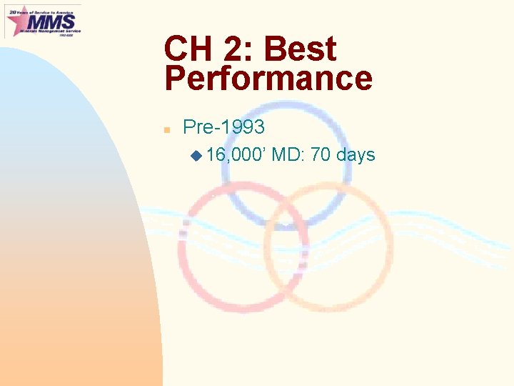 CH 2: Best Performance n Pre-1993 u 16, 000’ MD: 70 days 