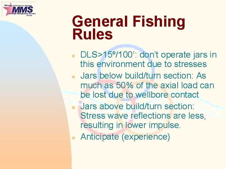 General Fishing Rules n n DLS>15º/100’: don’t operate jars in this environment due to