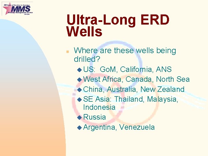 Ultra-Long ERD Wells n Where are these wells being drilled? u US: Go. M,