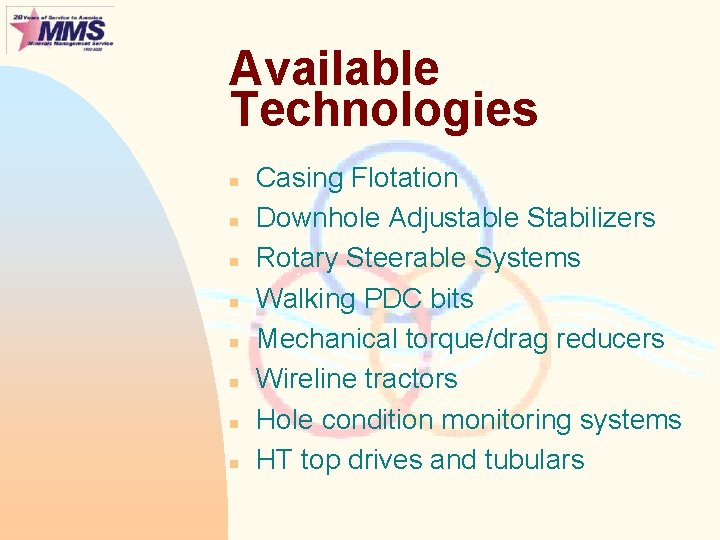 Available Technologies n n n n Casing Flotation Downhole Adjustable Stabilizers Rotary Steerable Systems