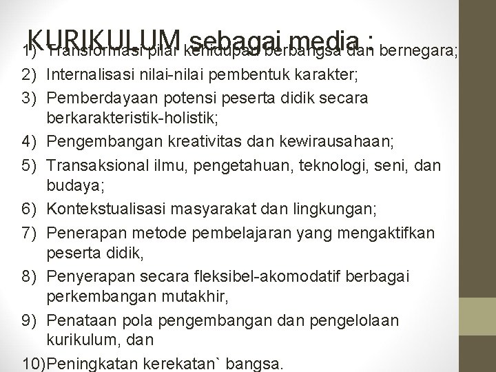 KURIKULUM sebagai media : 1) Transformasi pilar kehidupan berbangsa dan bernegara; 2) Internalisasi nilai-nilai