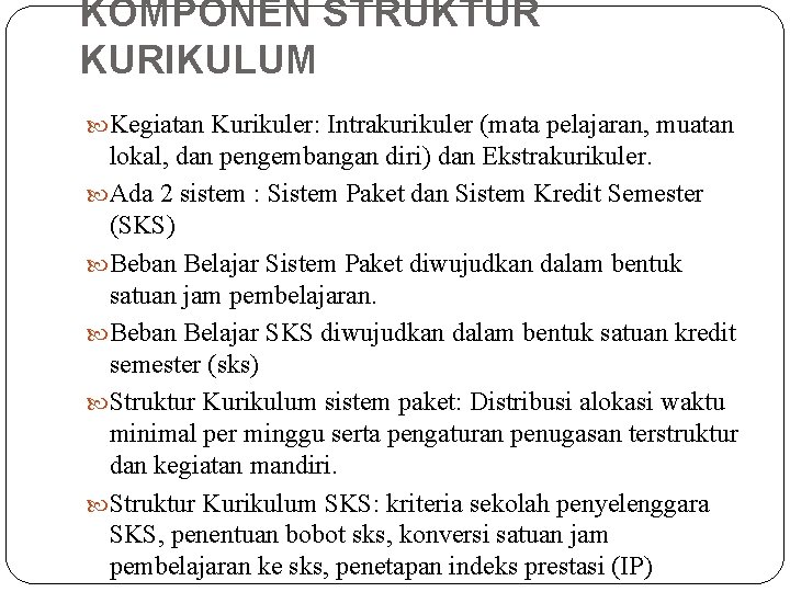 KOMPONEN STRUKTUR KURIKULUM Kegiatan Kurikuler: Intrakurikuler (mata pelajaran, muatan lokal, dan pengembangan diri) dan