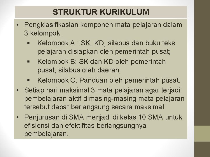 STRUKTUR KURIKULUM • Pengklasifikasian komponen mata pelajaran dalam 3 kelompok. § Kelompok A :