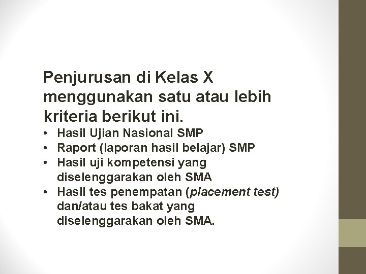 Penjurusan di Kelas X menggunakan satu atau lebih kriteria berikut ini. • Hasil Ujian