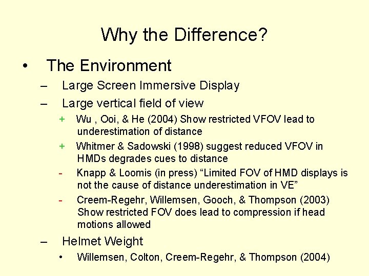 Why the Difference? • The Environment – – Large Screen Immersive Display Large vertical