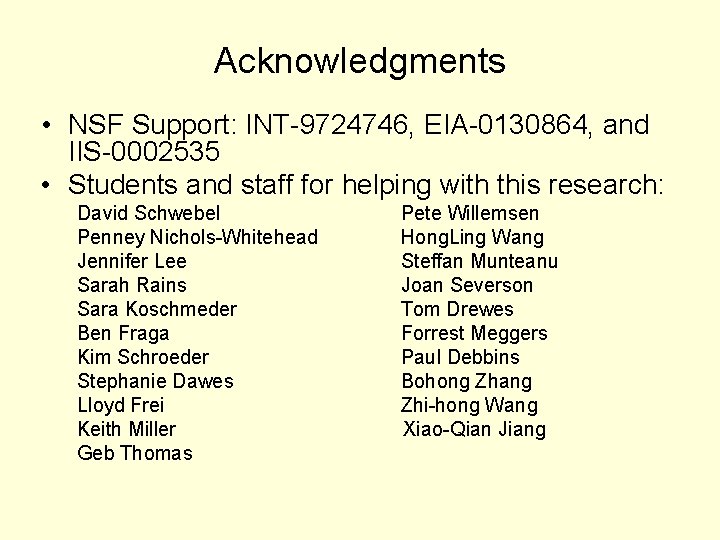 Acknowledgments • NSF Support: INT-9724746, EIA-0130864, and IIS-0002535 • Students and staff for helping