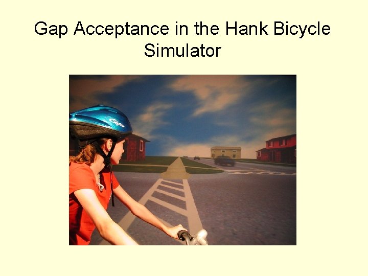 Gap Acceptance in the Hank Bicycle Simulator 