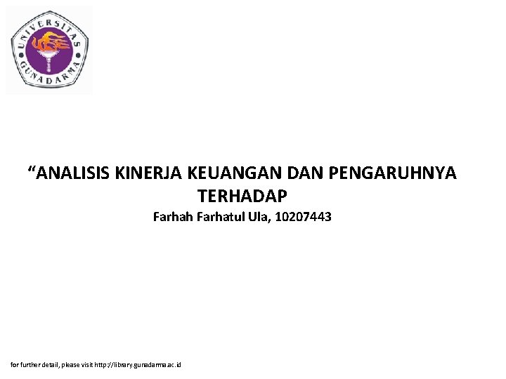 “ANALISIS KINERJA KEUANGAN DAN PENGARUHNYA TERHADAP Farhah Farhatul Ula, 10207443 for further detail, please