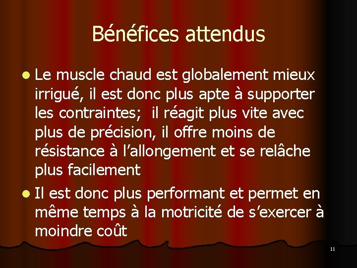 Bénéfices attendus l Le muscle chaud est globalement mieux irrigué, il est donc plus