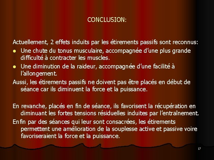 CONCLUSION: Actuellement, 2 effets induits par les étirements passifs sont reconnus: l Une chute