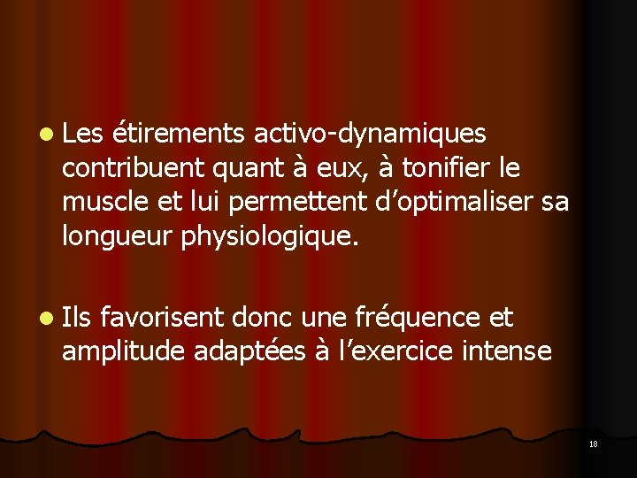 l Les étirements activo-dynamiques contribuent quant à eux, à tonifier le muscle et lui