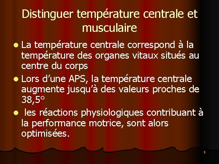 Distinguer température centrale et musculaire l La température centrale correspond à la température des