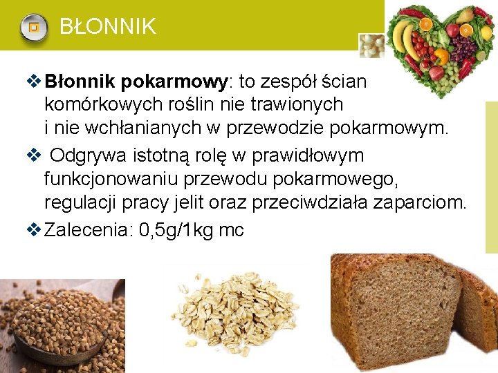 BŁONNIK v Błonnik pokarmowy: to zespół ścian komórkowych roślin nie trawionych i nie wchłanianych