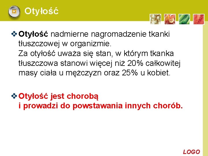 Otyłość v Otyłość nadmierne nagromadzenie tkanki tłuszczowej w organizmie. Za otyłość uważa się stan,