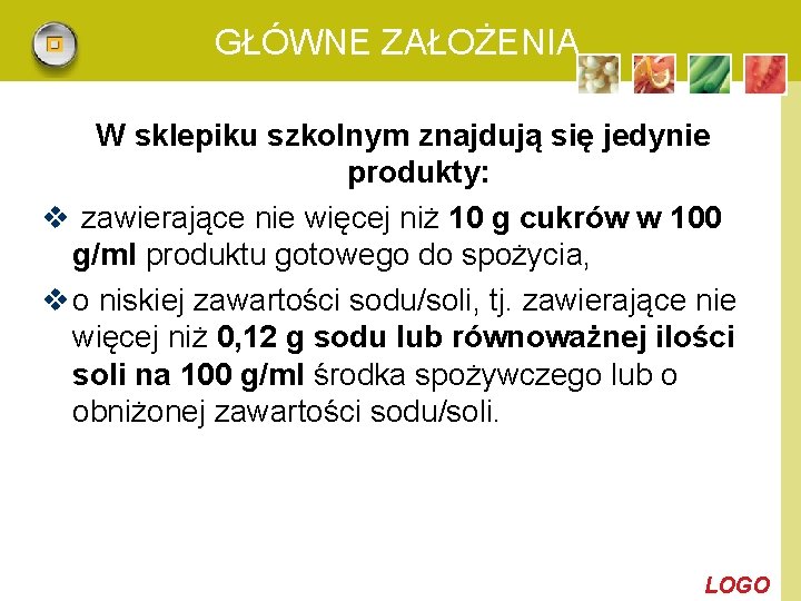 GŁÓWNE ZAŁOŻENIA W sklepiku szkolnym znajdują się jedynie produkty: v zawierające nie więcej niż