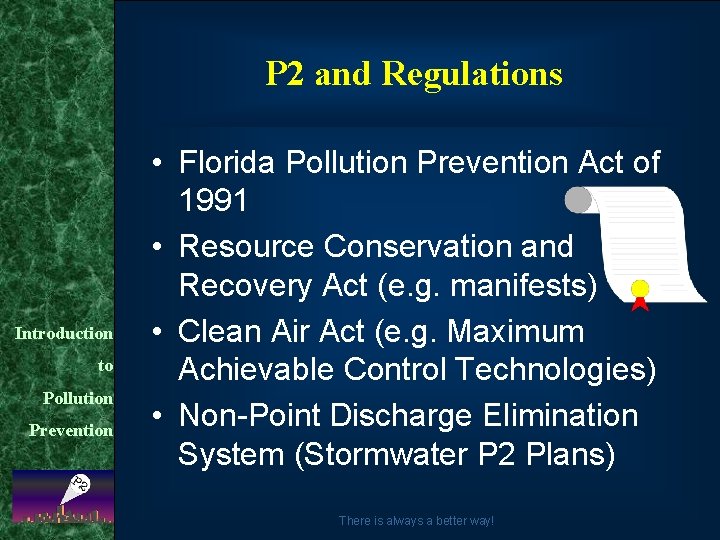 P 2 and Regulations Introduction to Pollution Prevention • Florida Pollution Prevention Act of