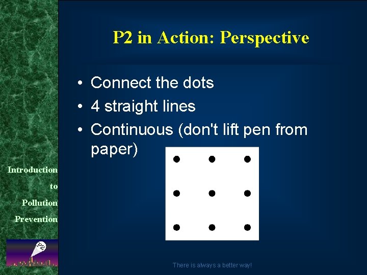 P 2 in Action: Perspective • Connect the dots • 4 straight lines •