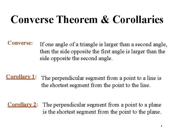 Converse Theorem & Corollaries Converse: If one angle of a triangle is larger than