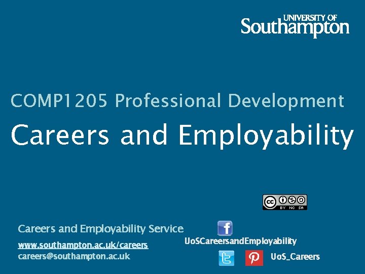 COMP 1205 Professional Development Careers and Employability Service www. southampton. ac. uk/careers@southampton. ac. uk