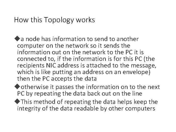 How this Topology works a node has information to send to another computer on