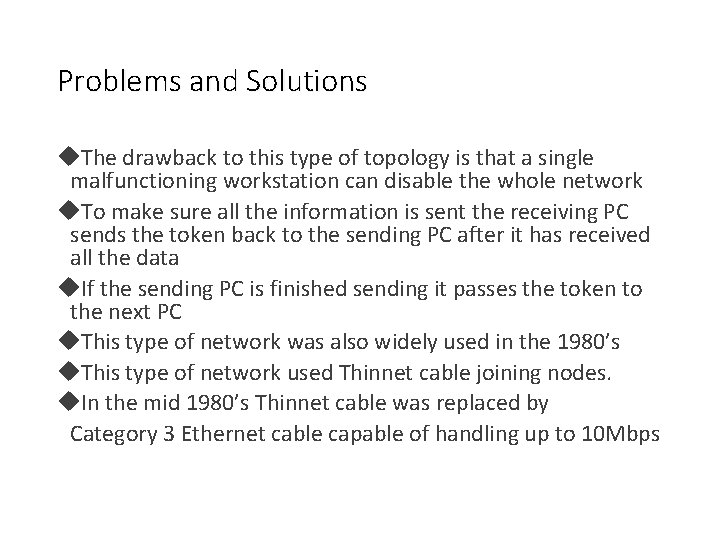 Problems and Solutions The drawback to this type of topology is that a single