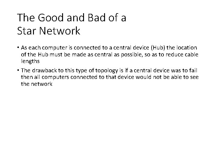 The Good and Bad of a Star Network • As each computer is connected