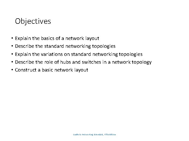 Objectives • Explain the basics of a network layout • Describe the standard networking
