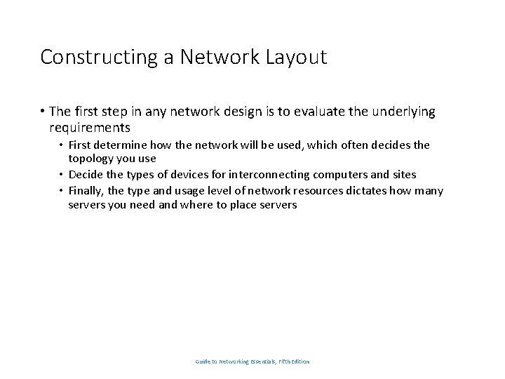 Constructing a Network Layout • The first step in any network design is to