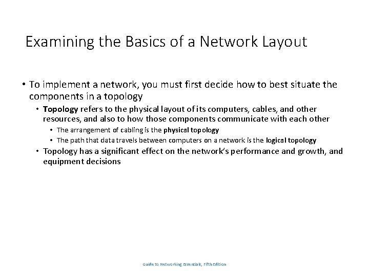 Examining the Basics of a Network Layout • To implement a network, you must