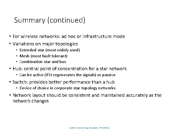 Summary (continued) • For wireless networks: ad hoc or infrastructure mode • Variations on