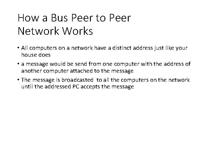 How a Bus Peer to Peer Network Works • All computers on a network