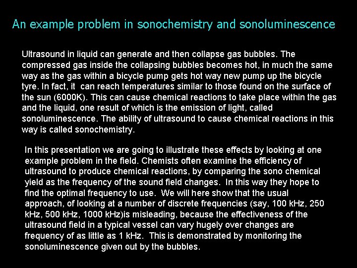 An example problem in sonochemistry and sonoluminescence Ultrasound in liquid can generate and then