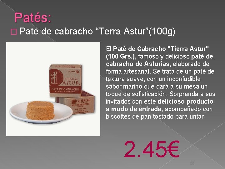 Patés: � Paté de cabracho “Terra Astur”(100 g) El Paté de Cabracho "Tierra Astur"