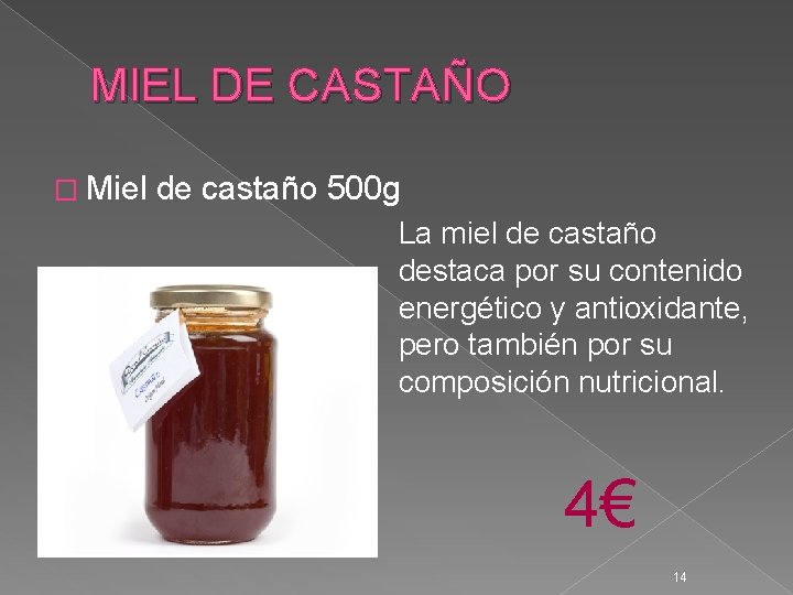 MIEL DE CASTAÑO � Miel de castaño 500 g La miel de castaño destaca