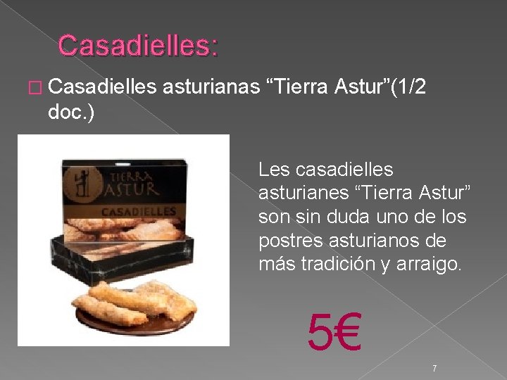 Casadielles: � Casadielles asturianas “Tierra Astur”(1/2 doc. ) Les casadielles asturianes “Tierra Astur” son