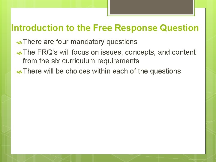 Introduction to the Free Response Question There are four mandatory questions The FRQ’s will