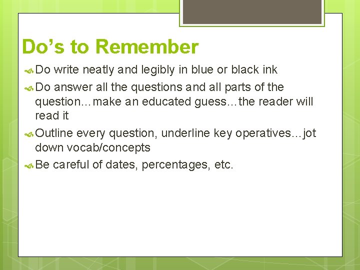Do’s to Remember Do write neatly and legibly in blue or black ink Do