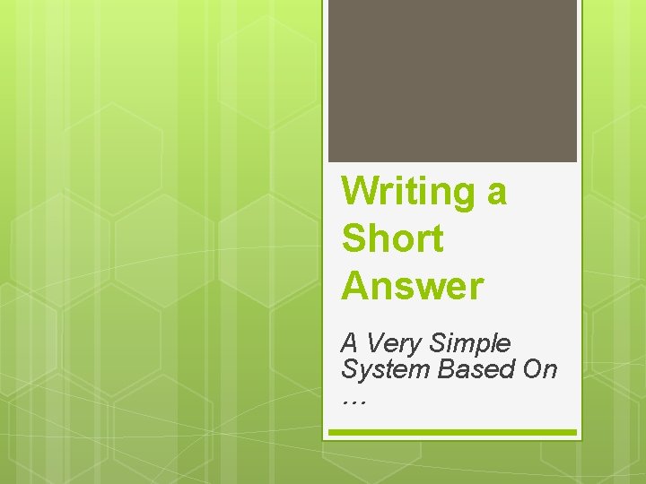 Writing a Short Answer A Very Simple System Based On … 