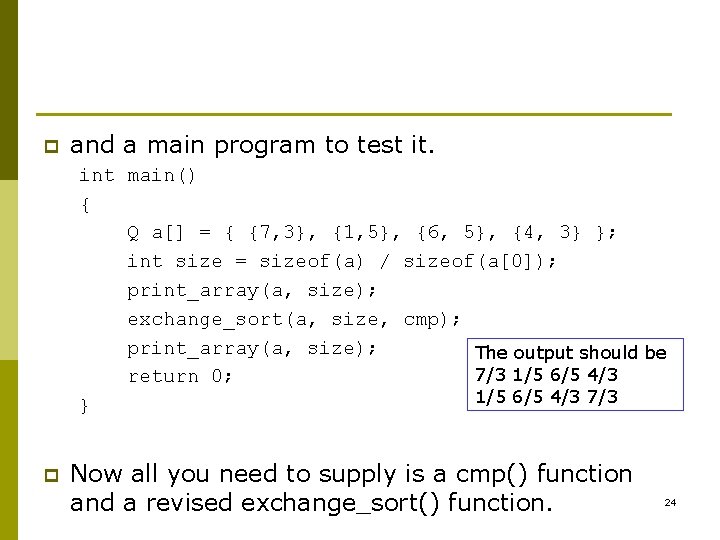 p and a main program to test it. int main() { Q a[] =