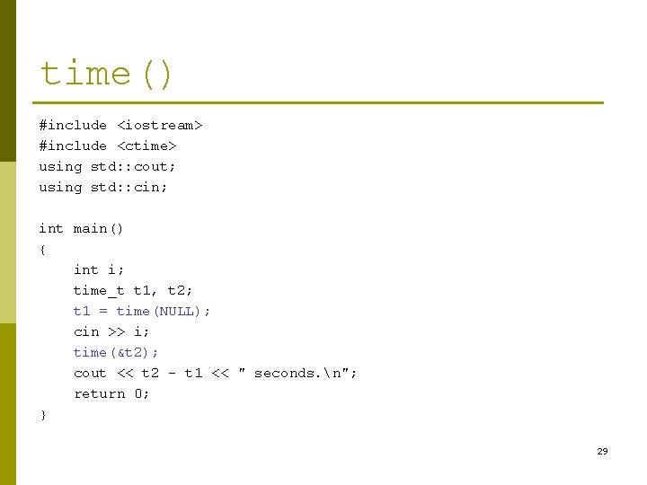 time() #include <iostream> #include <ctime> using std: : cout; using std: : cin; int