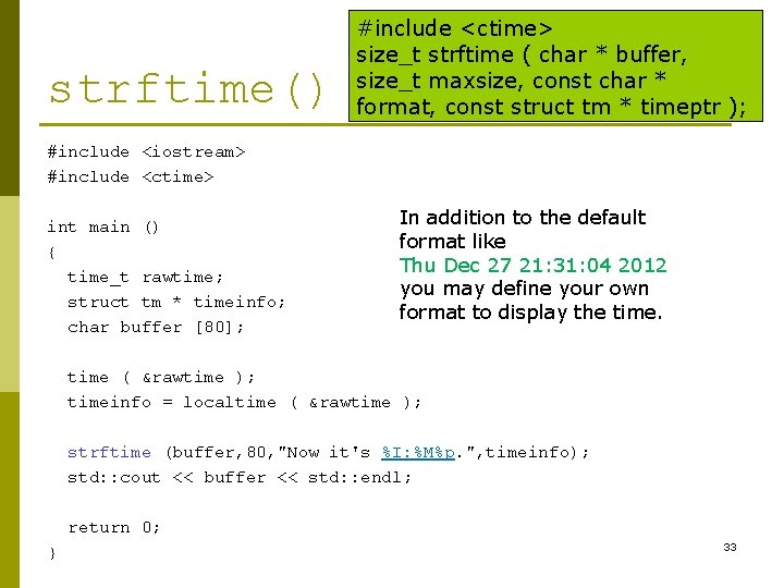 strftime() #include <ctime> size_t strftime ( char * buffer, size_t maxsize, const char *