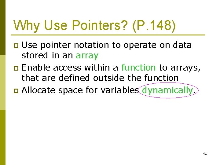 Why Use Pointers? (P. 148) Use pointer notation to operate on data stored in