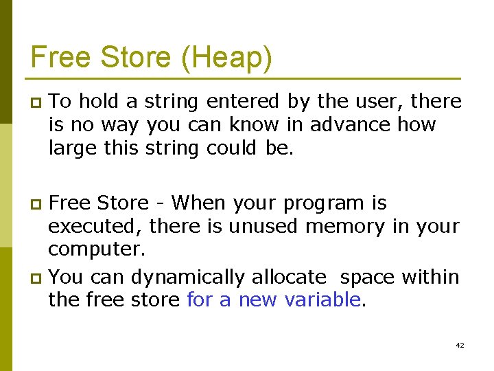 Free Store (Heap) p To hold a string entered by the user, there is