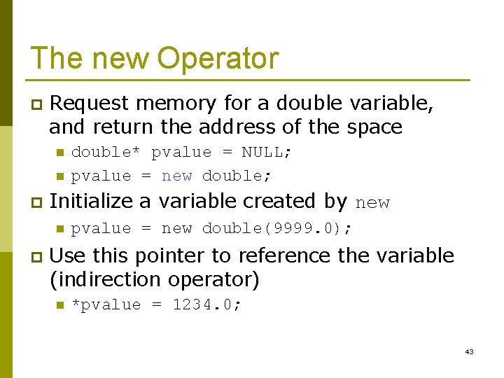 The new Operator p Request memory for a double variable, and return the address