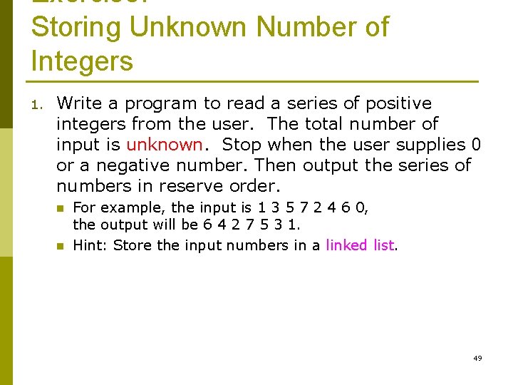 Exercise: Storing Unknown Number of Integers 1. Write a program to read a series