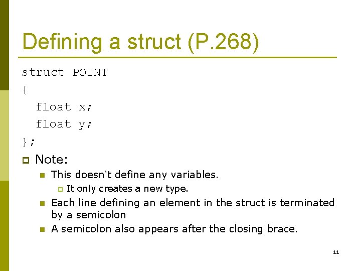 Defining a struct (P. 268) struct POINT { float x; float y; }; p